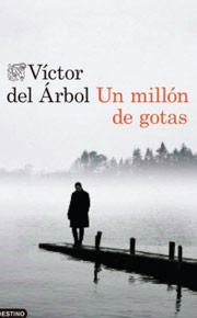 “Un millón de gotas” la nueva novela de Víctor del Árbol