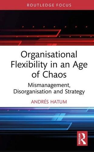 Andrés Hatum publica libro sobre flexibilidad organizacional en caos