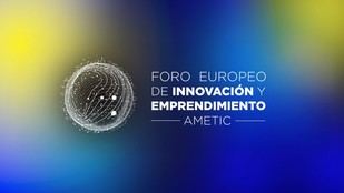 AMETIC organiza el I Foro Europeo de Innovación y Emprendimiento en Madrid