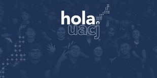 Bienvenida a nuevos estudiantes en UACJ con evento Hola UACJ