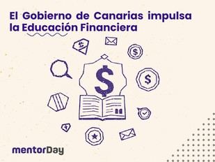 mentorDay apoya la nueva iniciativa del Gobierno de Canarias para fomentar la educación financiera