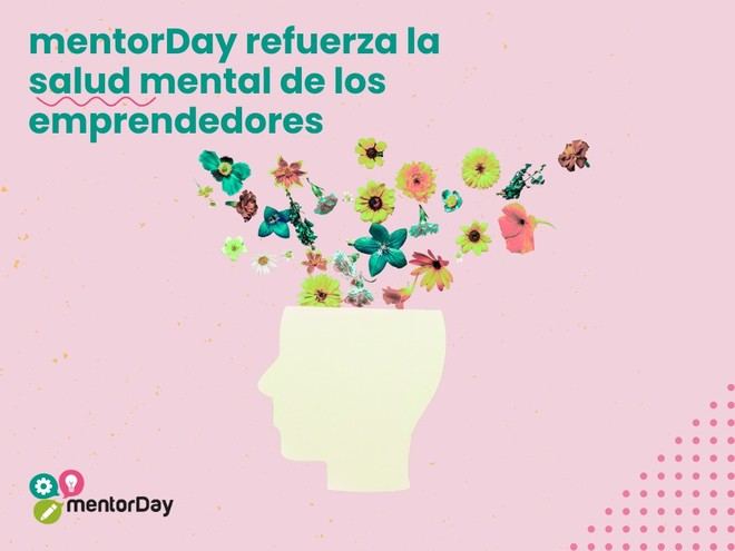 mentorDay prioriza la salud mental en emprendedores durante su aceleración