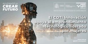 El CDTI refuerza su apoyo al emprendimiento tecnológico femenino