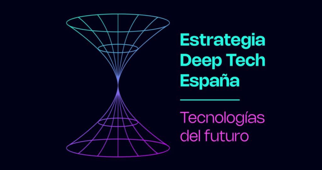 Gobierno español lanza estrategia Deep Tech con más de 8.000 millones hasta 2030