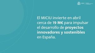 El MICIU destina 19 millones de euros en abril para proyectos innovadores en España
