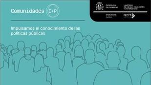 FECYT lanza Comunidades I+P para potenciar políticas públicas innovadoras mediante la ciencia