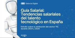 Selecta Digital lanza su Guía Salarial 2025 para el sector tecnológico en España
