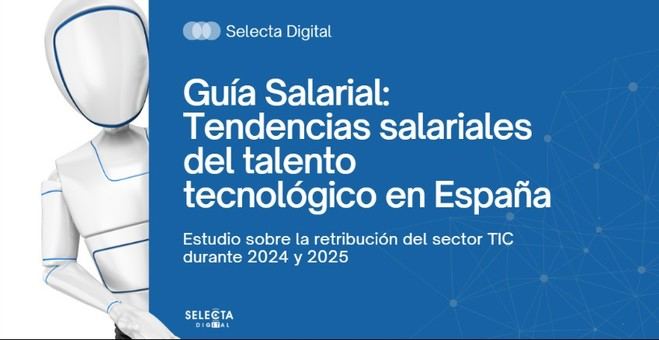 Selecta Digital lanza su Guía Salarial 2025 para el sector tecnológico en España
