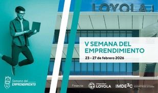 La Universidad Loyola organiza la Semana del Emprendimiento 2026 para fomentar el talento innovador