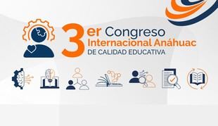 Convocatoria abierta para el 3er Congreso Internacional Anáhuac de Calidad Educativa