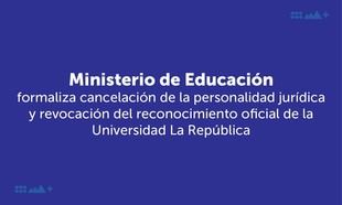 Ministerio de Educación cancela reconocimiento oficial de Universidad La República