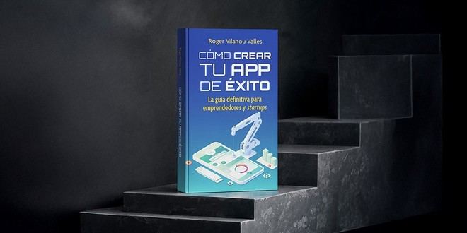Roger Vilanou lanza un libro sobre cómo crear aplicaciones exitosas